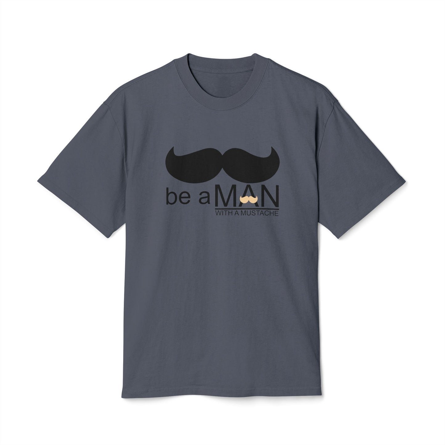 "Be a Man (With a Moustache)" - Premium T-shirt