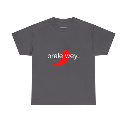 Órale, güey...