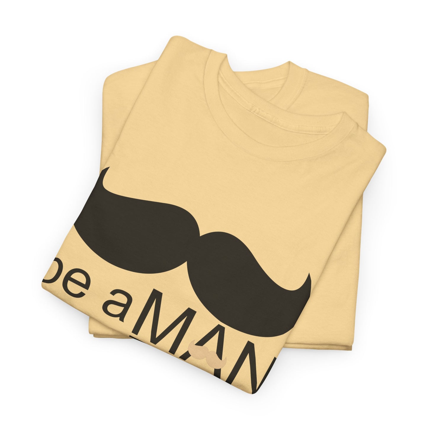 be a man