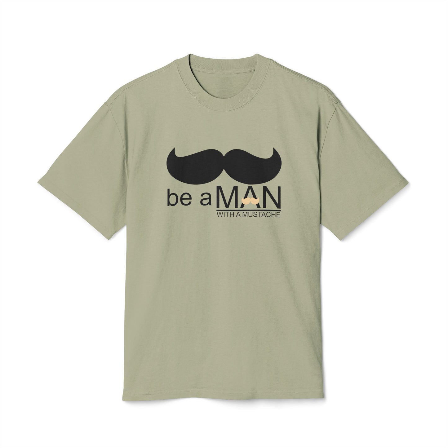 "Be a Man (With a Moustache)" - Premium T-shirt