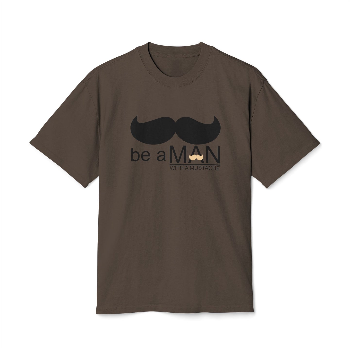 "Be a Man (With a Moustache)" - Premium T-shirt
