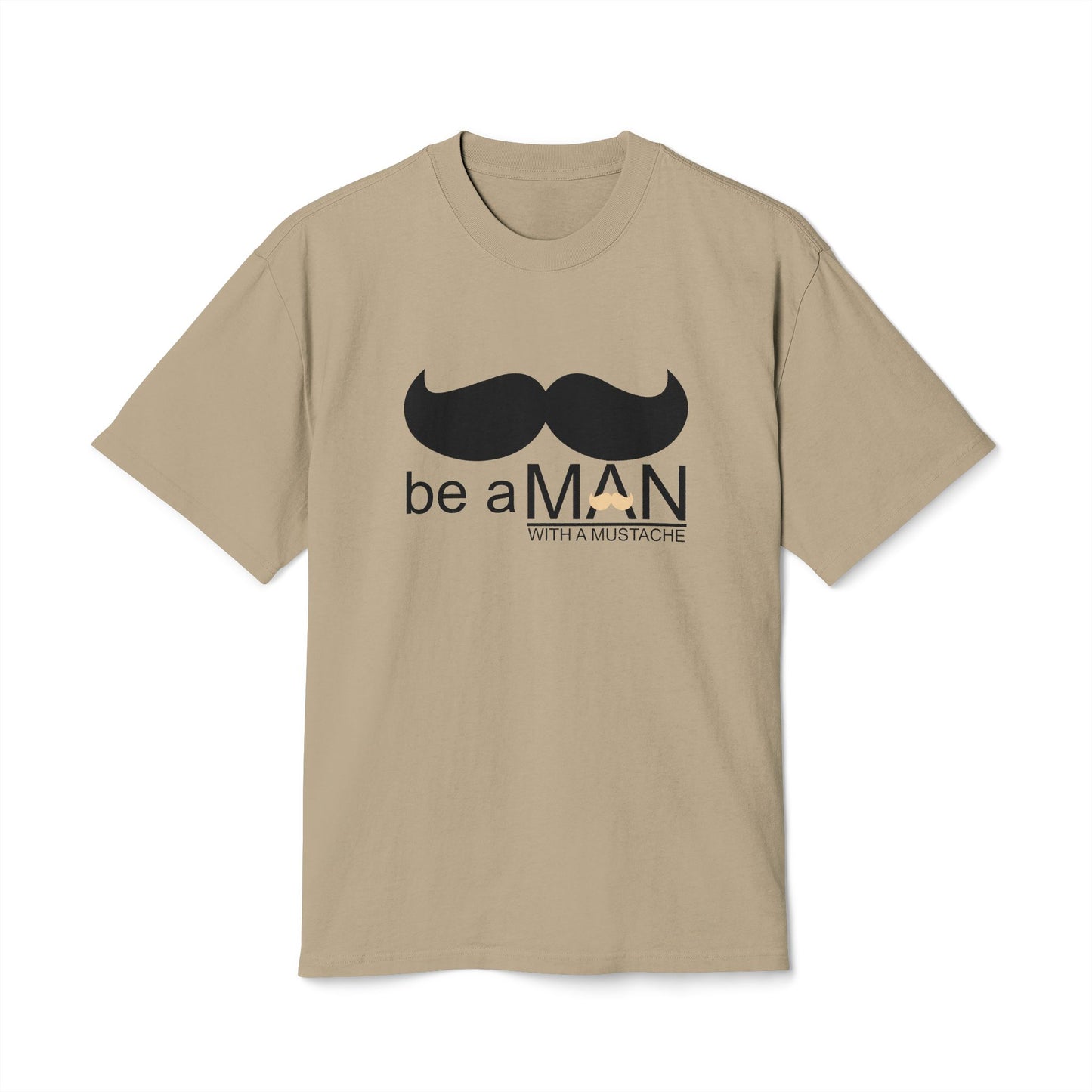 "Be a Man (With a Moustache)" -  Premium T-shirt