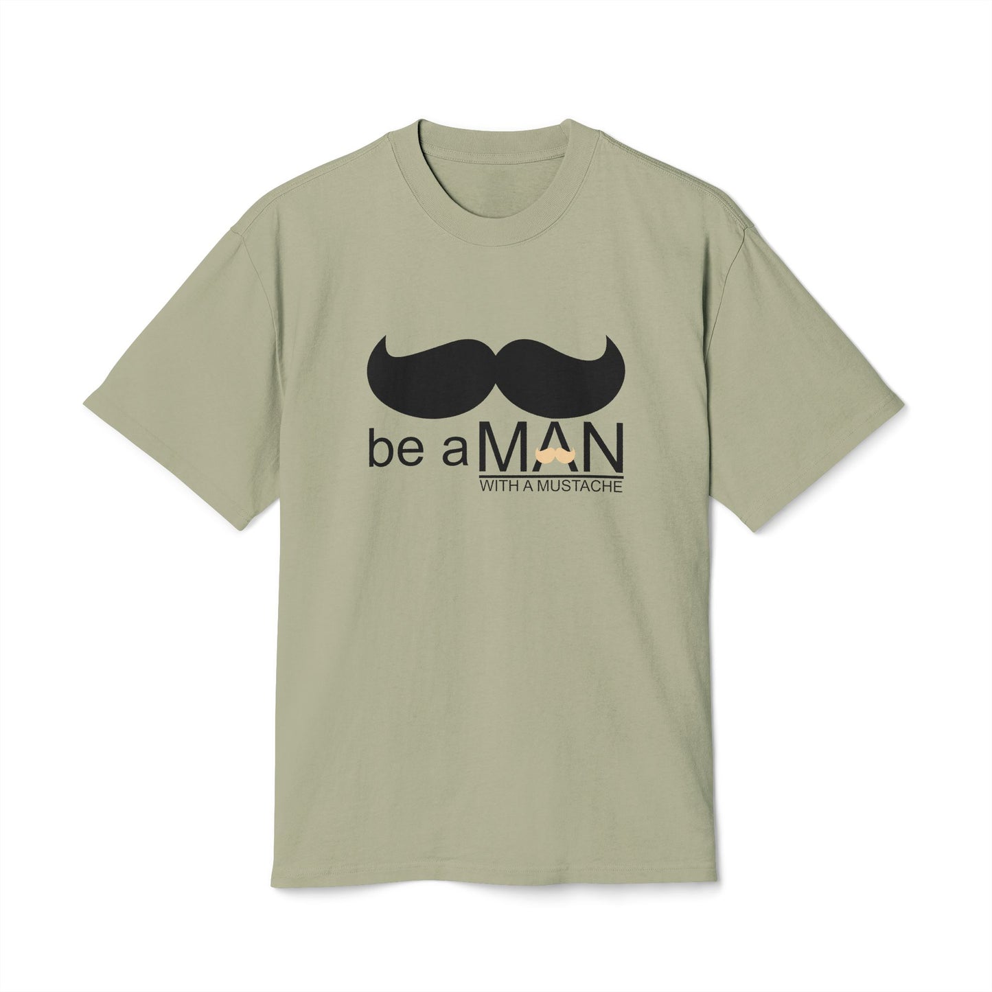 "Be a Man (With a Moustache)" -  Premium T-shirt