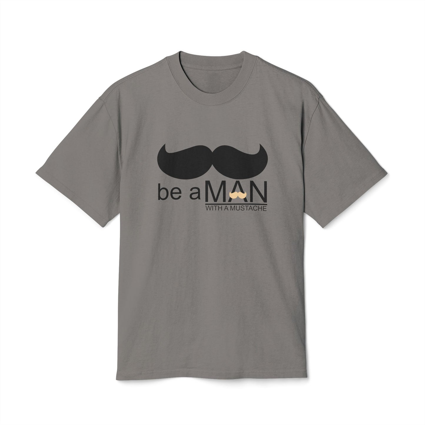 "Be a Man (With a Moustache)" -  Premium T-shirt