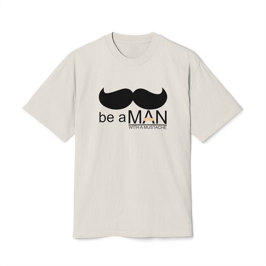 "Be a Man (With a Moustache)" - Premium T-shirt