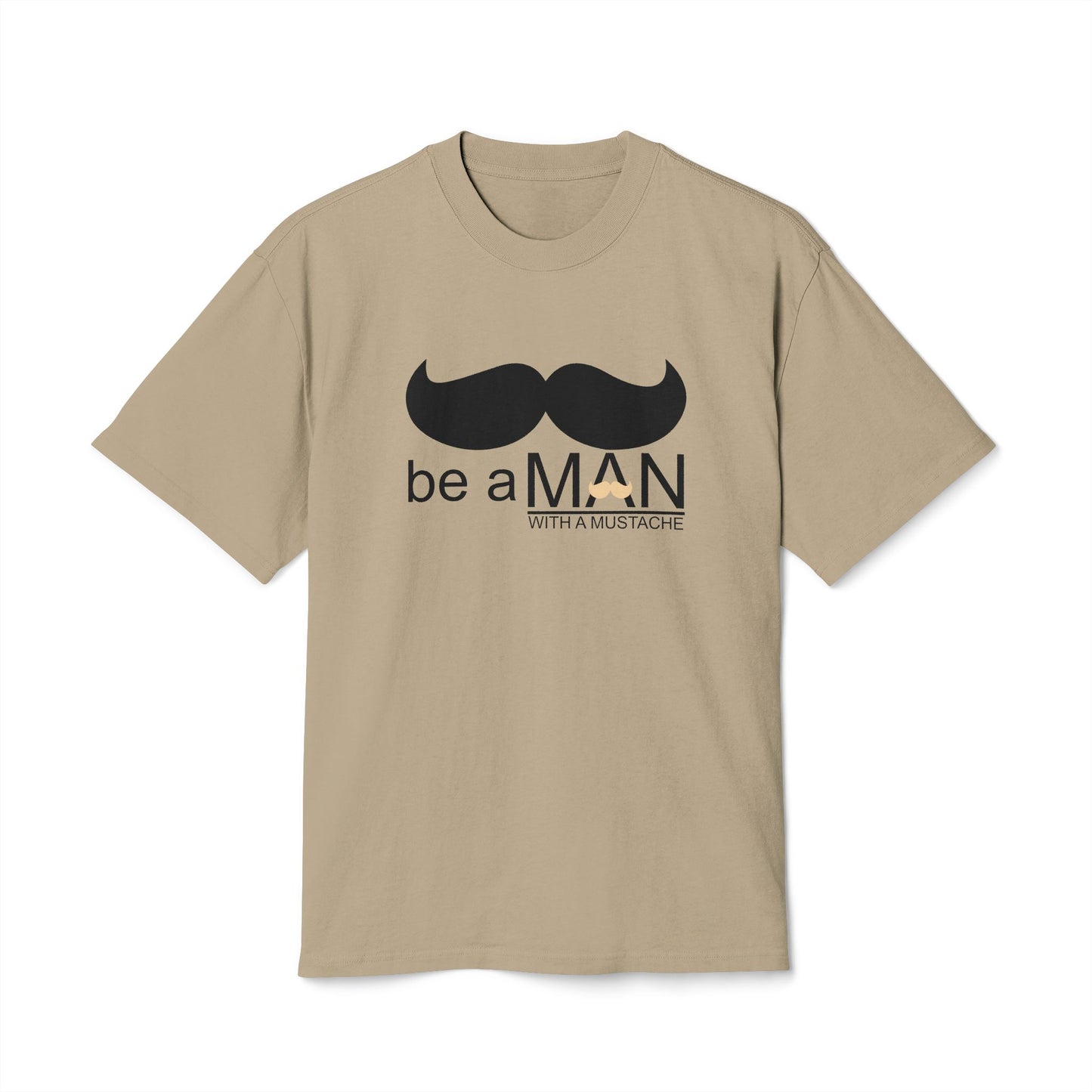"Be a Man (With a Moustache)" - Premium T-shirt